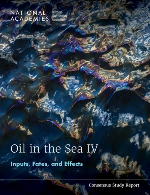 Book cover of: Oil in the Sea IV. By: National Academies of Sciences, Engineering, and Medicine
