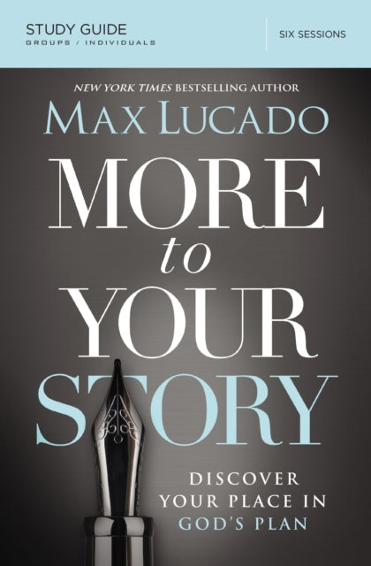 Book cover of: More to Your Story Bible Study Guide. By: Max Lucado