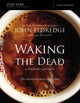 Book cover of: Waking the Dead Study Guide Expanded Edition. By: John Eldredge