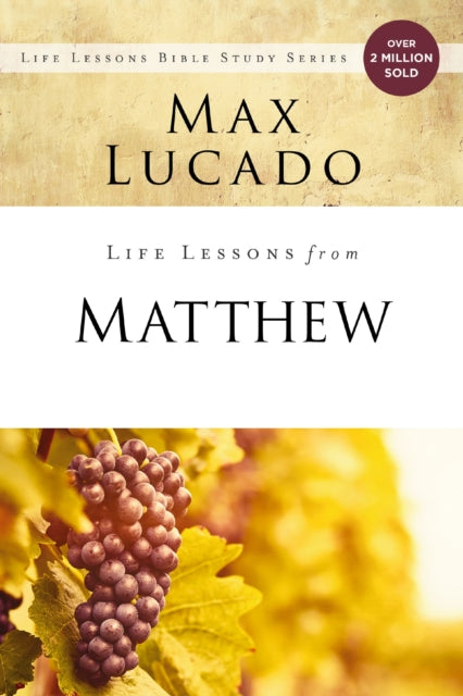 Book cover of: Life Lessons from Matthew. By: Max Lucado