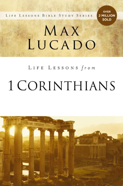 Book cover of: Life Lessons from 1 Corinthians. By: Max Lucado