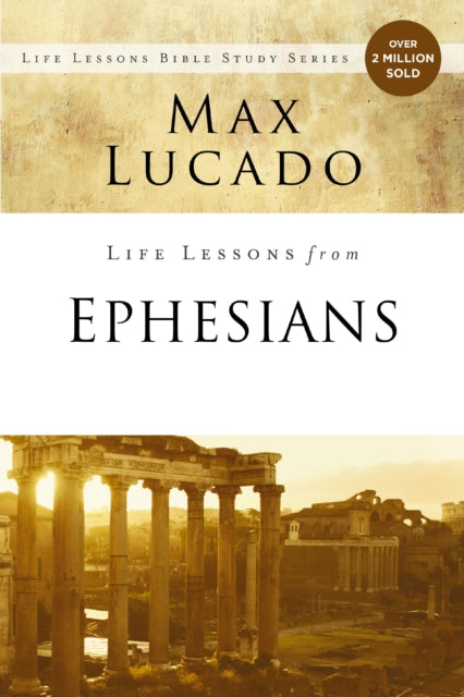 Book cover of: Life Lessons from Ephesians. By: Max Lucado