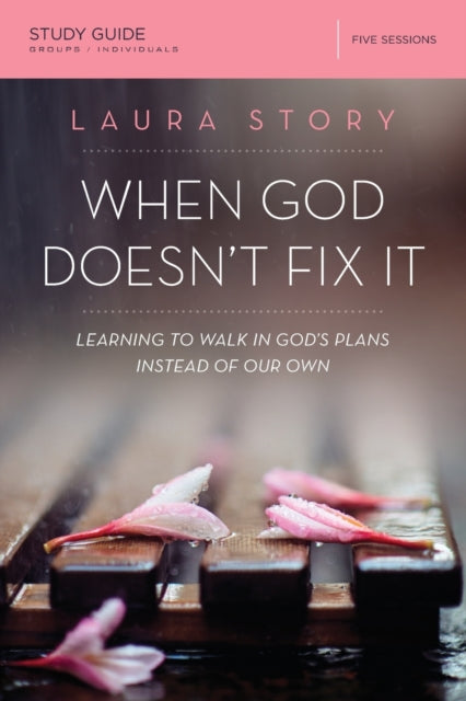 Book cover of: When God Doesn't Fix It Bible Study Guide. By: Laura Story