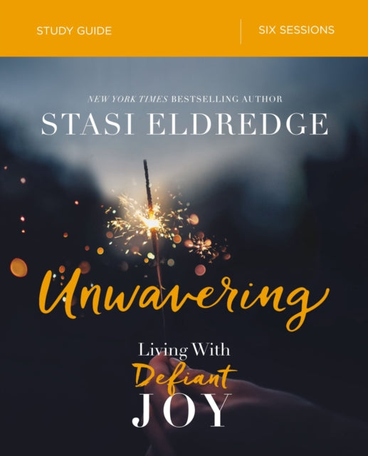 Book cover of: Unwavering Bible Study Guide. By: Stasi Eldredge