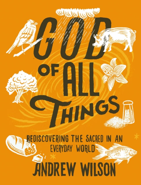 Book cover of: God of All Things. By: Andrew Wilson