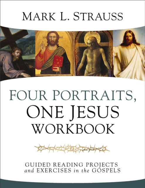 Book cover of: Four Portraits, One Jesus Workbook. By: Mark L. Strauss
