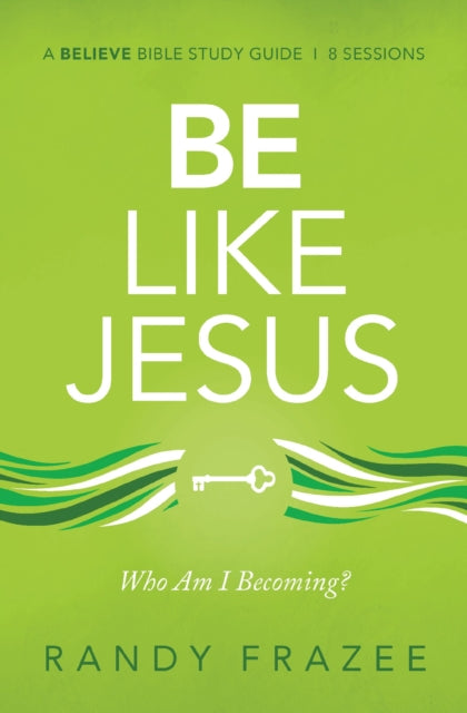 Book cover of: Be Like Jesus Bible Study Guide. By: Randy Frazee