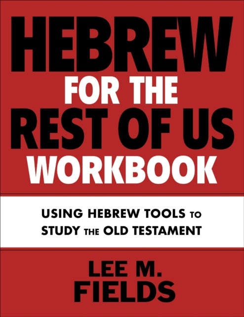 Book cover of: Hebrew for the Rest of Us Workbook. By: Lee M. Fields