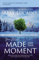 Book cover of: You Were Made for This Moment Bible Study Guide plus Streaming Video. By: Max Lucado