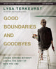 Book cover of: Good Boundaries and Goodbyes Bible Study Guide plus Streaming Video. By: Lysa TerKeurst