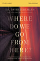 Book cover of: Where Do We Go from Here? Bible Study Guide. By: Dr. David Jeremiah