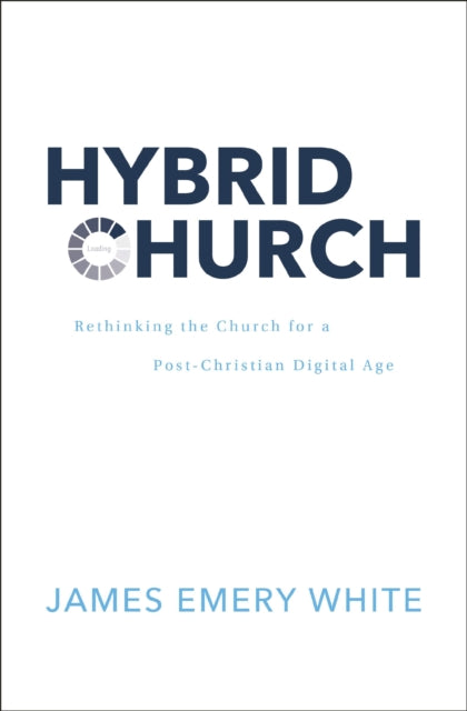 Book cover of: Hybrid Church. By: James Emery White