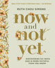 Book cover of: Now and Not Yet Bible Study Guide plus Streaming Video. By: Ruth Chou Simons
