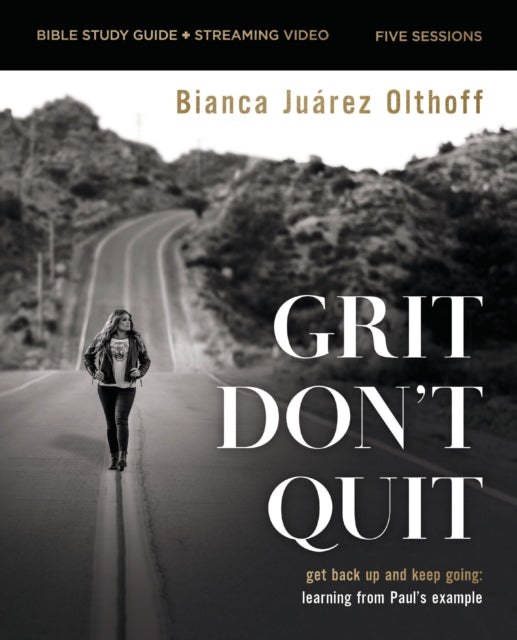 Book cover of: Grit Don't Quit Bible Study Guide plus Streaming Video. By: Bianca Juarez Olthoff
