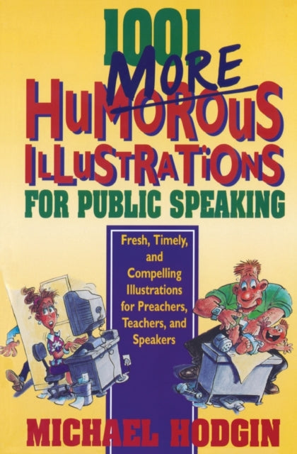 Book cover of: 1001 More Humorous Illustrations for Public Speaking. By: Michael Hodgin