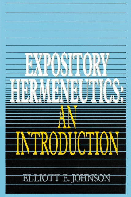 Book cover of: Expository Hermeneutics: an Introduction. By: Elliott E. Johnson