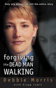 Book cover of: Forgiving the Dead Man Walking. By: Debbie Morris