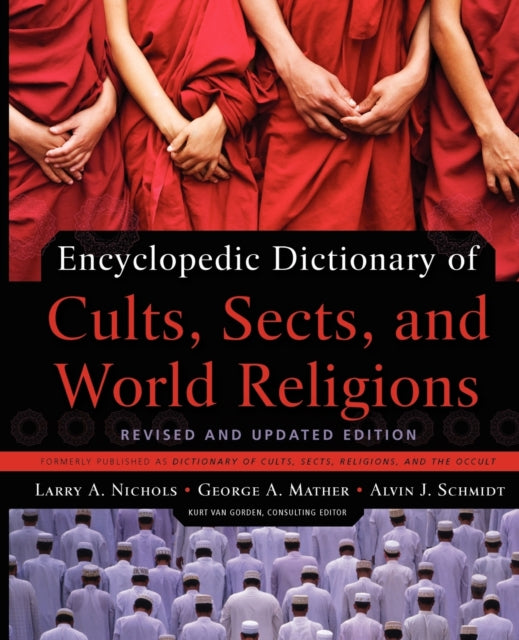 Book cover of: Encyclopedic Dictionary of Cults, Sects, and World Religions. By: Rev. Larry A. Nichols