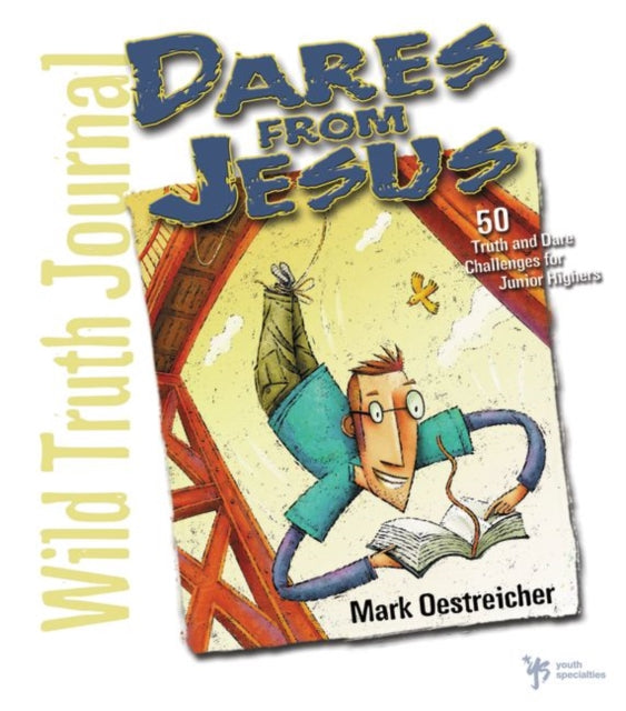 Book cover of: Wild Truth Journal-Dares from Jesus. By: Mark Oestreicher