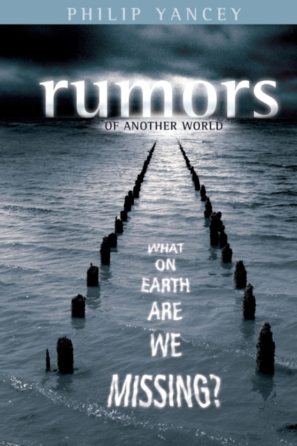 Book cover of: Rumors of Another World. By: Philip Yancey