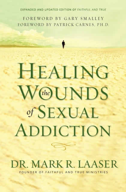 Book cover of: Healing the Wounds of Sexual Addiction. By: Mark R. Laaser