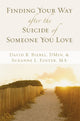 Book cover of: Finding Your Way after the Suicide of Someone You Love. By: David B. Biebel