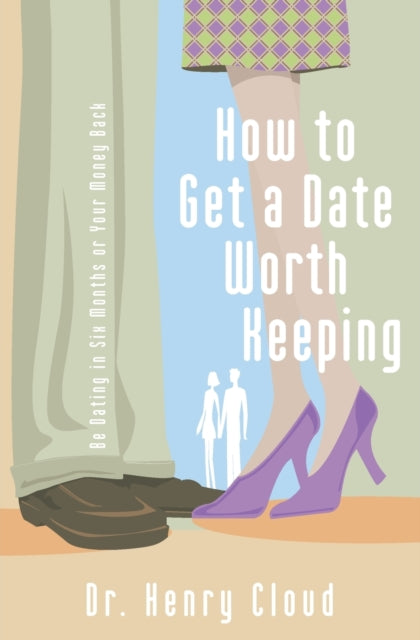 Book cover of: How to Get a Date Worth Keeping. By: Henry Cloud