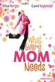 Book cover of: What Every Mom Needs. By: Elisa Morgan