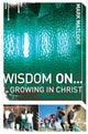 Book cover of: Wisdom On ... Growing in Christ. By: Mark Matlock