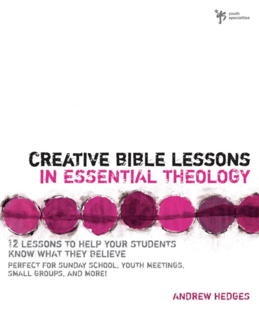 Book cover of: Creative Bible Lessons in Essential Theology. By: Andrew A. Hedges