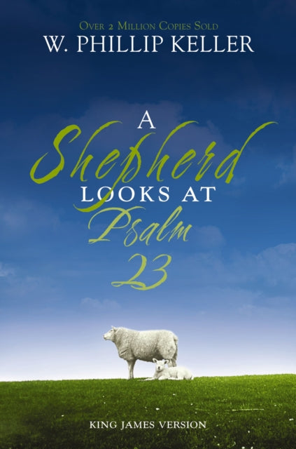 Book cover of: Shepherd Looks at Psalm 23, King James Version. By: W. Phillip Keller