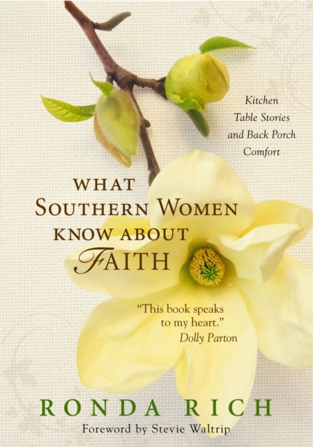 Book cover of: What Southern Women Know about Faith. By: Ronda Rich