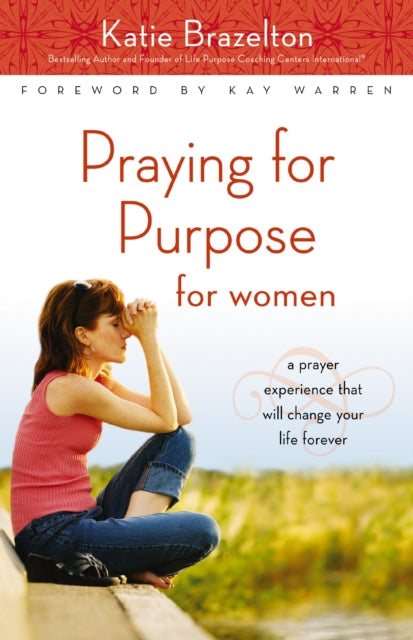 Book cover of: Praying for Purpose for Women. By: Katie Brazelton