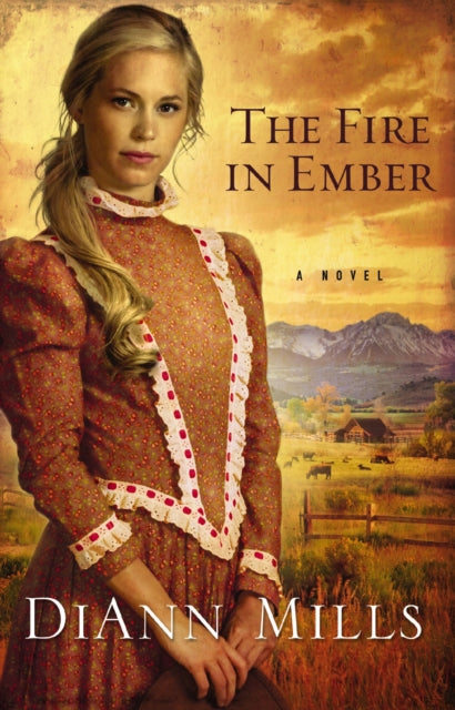 Book cover of: Fire in Ember. By: DiAnn Mills
