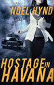 Book cover of: Hostage in Havana. By: Noel Hynd