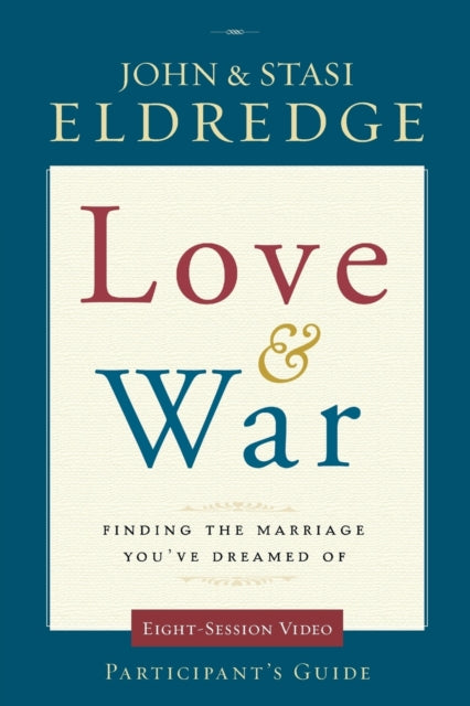 Book cover of: Love and War Participant's Guide. By: John Eldredge