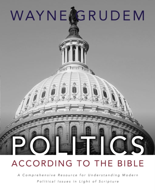 Book cover of: Politics - According to the Bible. By: Wayne A. Grudem