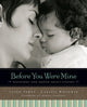Book cover of: Before You Were Mine. By: Susan TeBos
