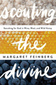 Book cover of: Scouting the Divine. By: Margaret Feinberg
