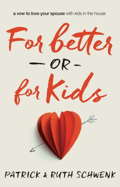 Book cover of: For Better or for Kids. By: Patrick Schwenk