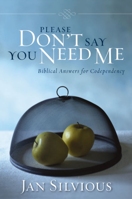Book cover of: Please Don't Say You Need Me