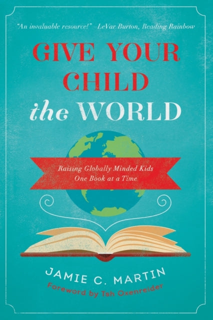 Book cover of: Give Your Child the World. By: Jamie C. Martin