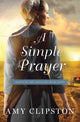 Book cover of: Simple Prayer. By: Amy Clipston