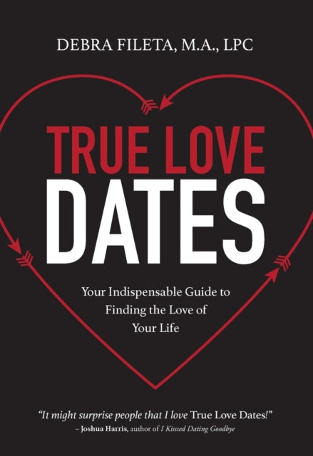 Book cover of: True Love Dates. By: Debra K. Fileta