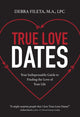 Book cover of: True Love Dates. By: Debra K. Fileta