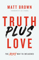 Book cover of: Truth Plus Love. By: Matt Brown