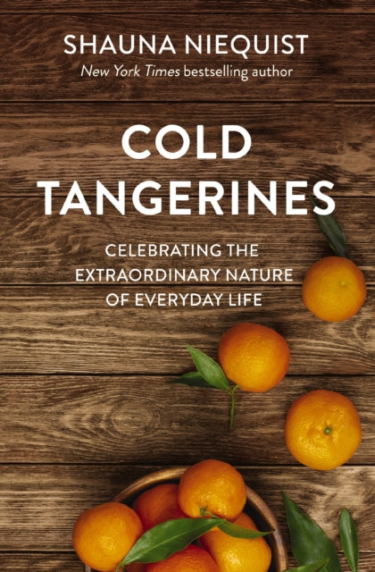 Book cover of: Cold Tangerines. By: Shauna Niequist