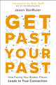 Book cover of: Get Past Your Past. By: Jason VanRuler