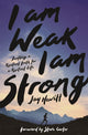 Book cover of: I Am Weak, I Am Strong. By: Jay Hewitt