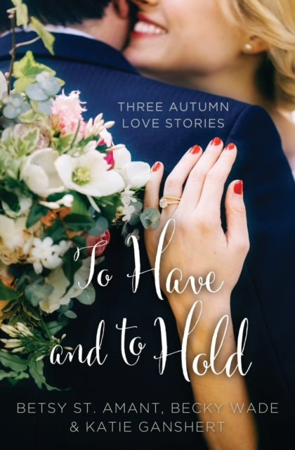 Book cover of: To Have and to Hold. By: Betsy St Amant
